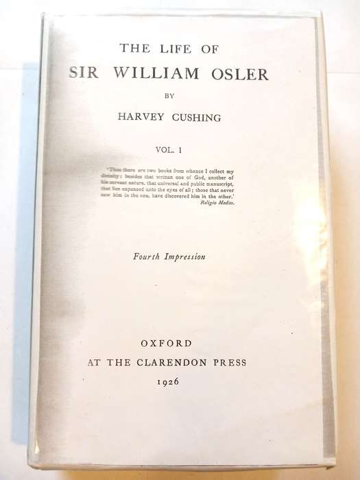 The Life of Sir William Osler by Harvey Cushing Vol. 1, 1926