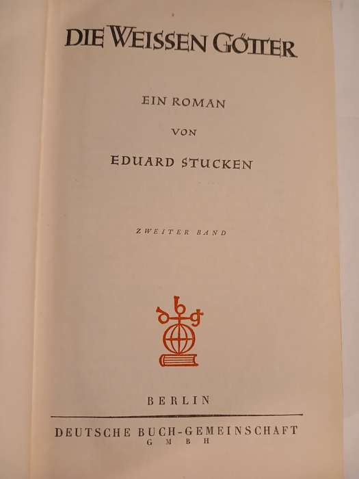 Die Weissen Gotter by Eduard Stucken, Zweiter Band, 1951