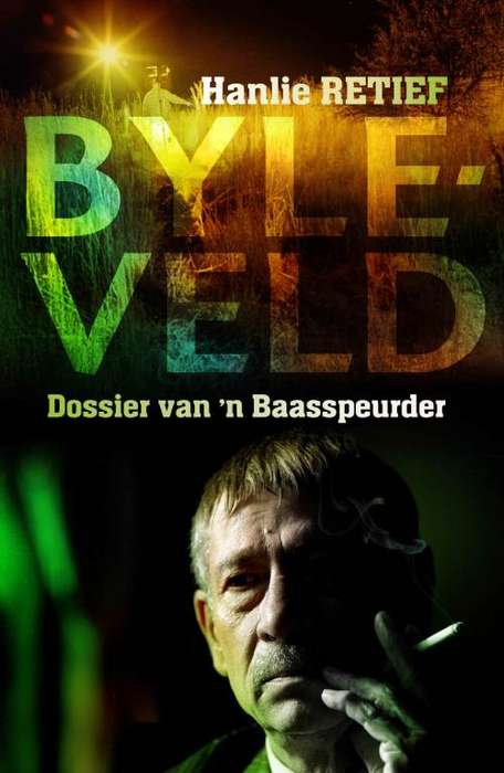 RETIEF, Hanlie - Byleveld : Dossier van 'n Baasspeurder - (Uitstekende Afrikaanse Sagteband)