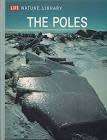 Life Nature Library - The Poles - (Hardcover)