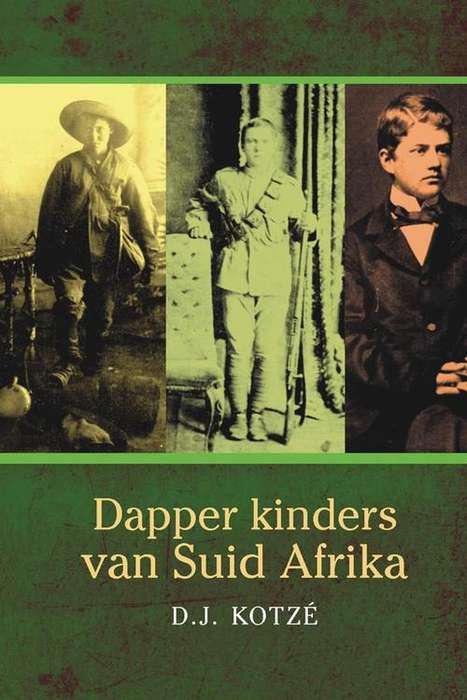KOTZE, D.J. - Dapper Kinders van Suid Afrika - (Hardeband)
