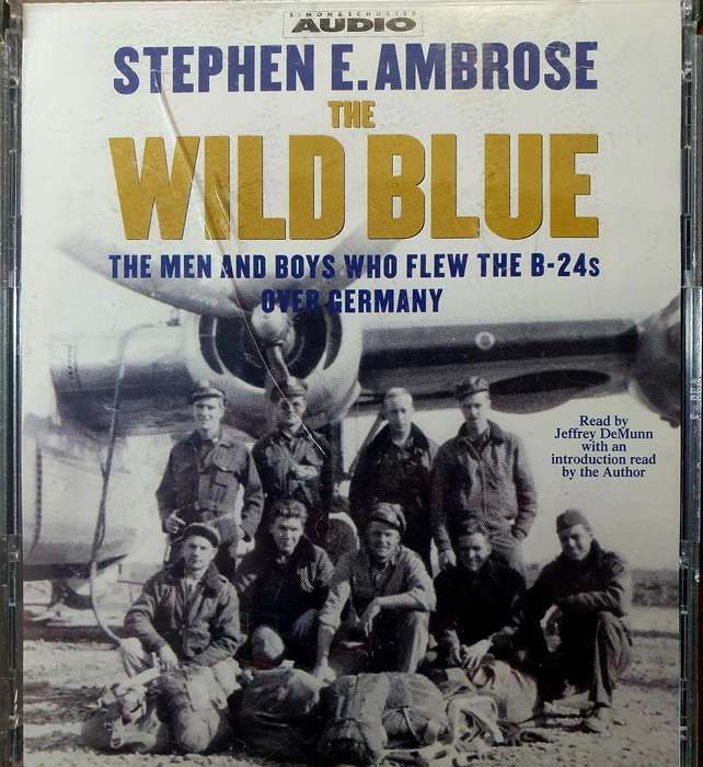 THE WILD BLUE. THE MEN AND BOYS WHO FLEW THE B24s OVER GERMANY . AUDIO BOOK. 4 CDs.