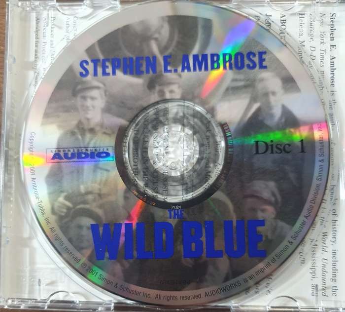 THE WILD BLUE. THE MEN AND BOYS WHO FLEW THE B24s OVER GERMANY . AUDIO BOOK. 4 CDs.