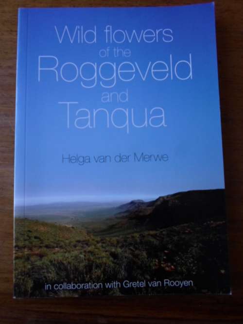 Wild Flowers of the ROGGEVELD and TANQUA. Signed copy