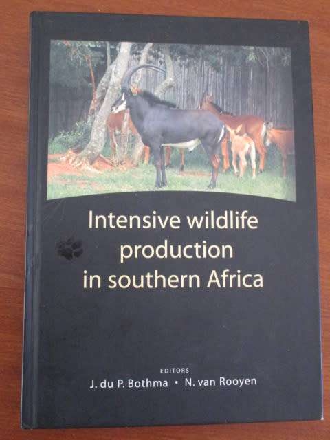 INTENSIVE WILDLIFE PRODUCTION IN SOUTHERN AFRICA J du P Botma N van Rooyen