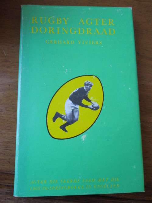 RUGBY AGTER DIE DORINGDRAAD Gerhard Viviers