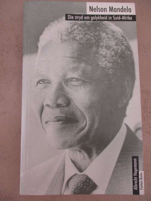 Nelson Mandela. Die stryd om gelykheid in SA. Deur Albrecht Hagemann