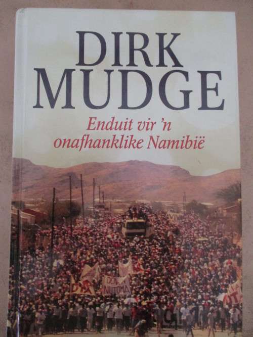 DIRK MUDGE. Enduit vir 'n onafhanklike Namibie