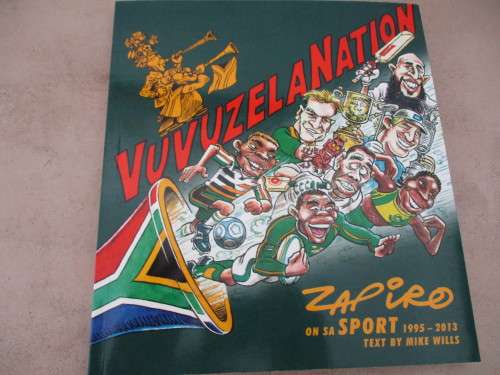 ZAPIRO on SA Sport 1995-2013. VUVUZELA NATION. Inscribed by writer Mike Wills