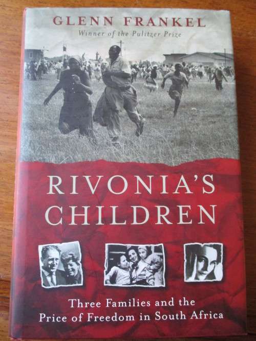 RIVONIA'S CHILDREN. Three Families and the Price of Freedom in South Africa