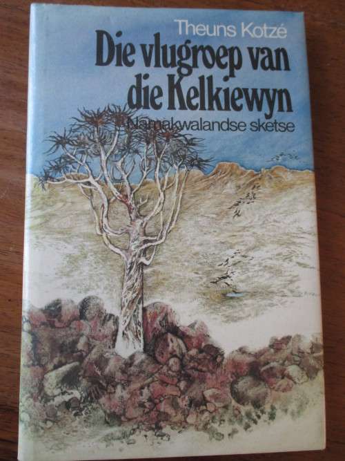 Namakwalandse Sketse. DIE VLUGROEP VAN DIE KELKIEWYN. Theunis Kotze