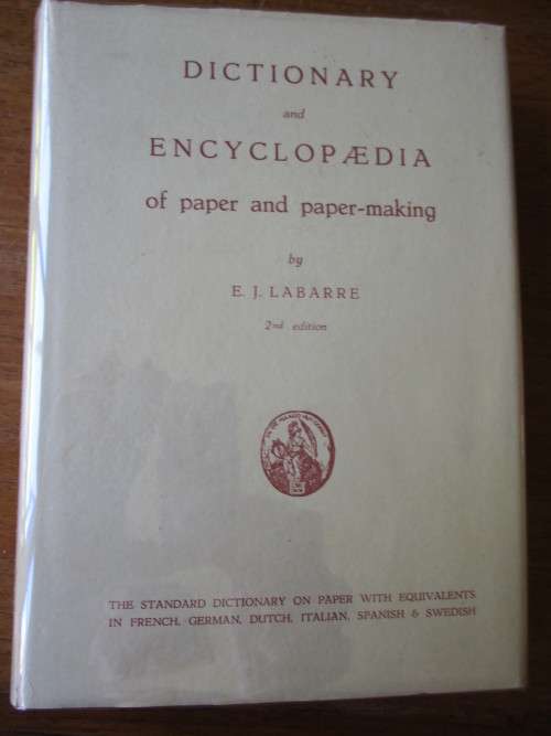 DICTIONARY AND ENCYCLOPEDIA  of paper and paer-making E.J. Labarre