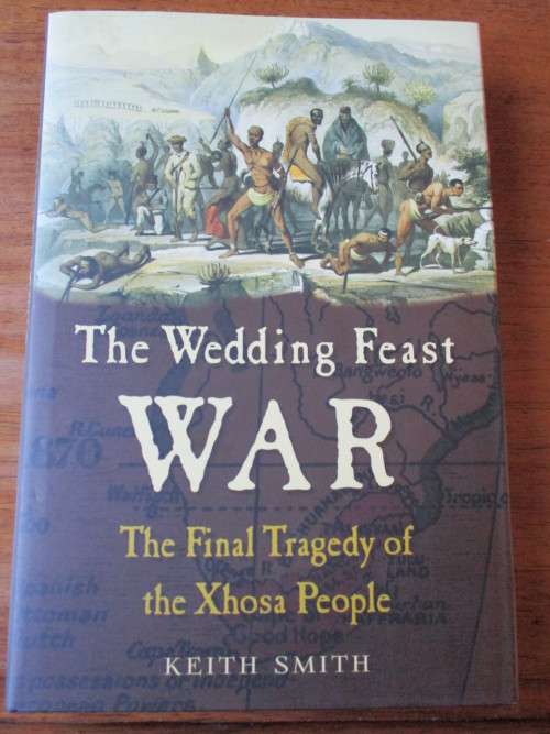 The Final Tragedy of the Xhosa People THE WEDDING FEAST. Keith Smith