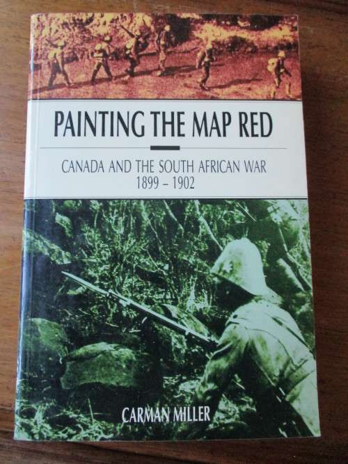 Painting the Map Red. Canada and the South African War 1899-1902