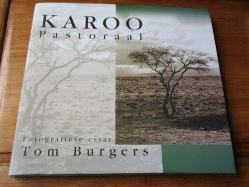 KAROO - PASTORAAL. Fotografiese Essay TOM BURGERS