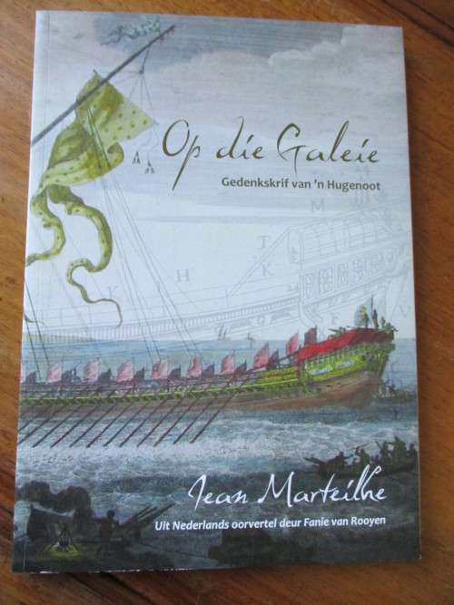 Op die Galeie  Gedenkskrif van `n Hugenoot Jean Marteilhe