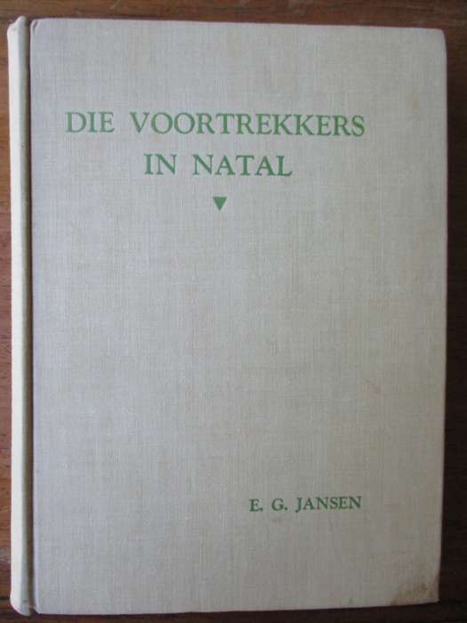 DIE VOORTREKKERS IN NATAL E.G. JANSEN