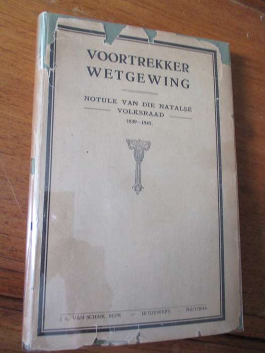 VOORTREKKER WETGEWING NOTULE VAN DIE NATALSE VOLKSRAAD 1839-1845