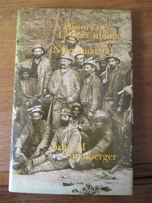 THE HISTORY OF COPPER MINING IN NAMAQUALAND John M Smalberger