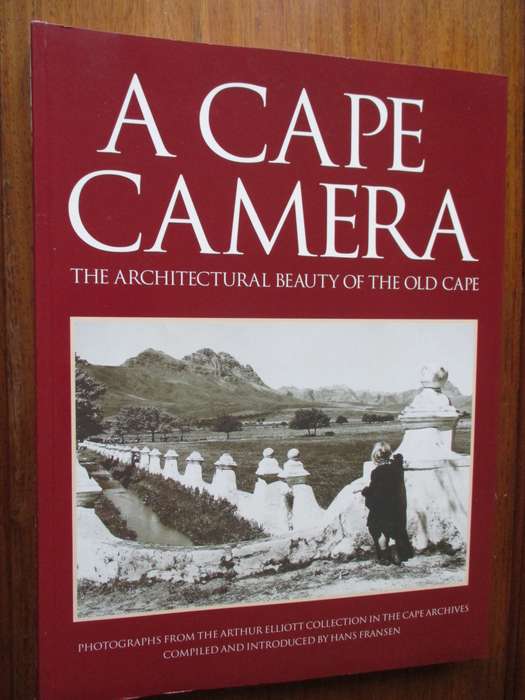 A CAPE CAMERA  The Architectural Beauty of the old Cape  Arthur Elliott and Hans Fransen