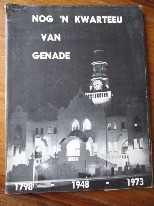 Nog 'n Kwarteeu van Genade Nederduitse Gereformeerde Kerk Swellendam 1798-1948-1973