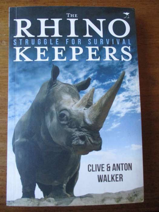 The Rhino Keepers  Struggle for Survival Clive & Anton Walker