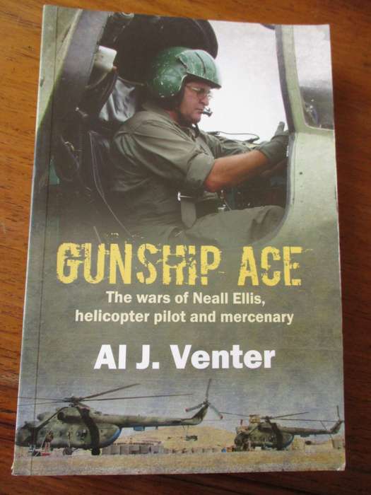 SIGNED. GUNSHIP ACE The wars of Neall Ellis, helicopter pilot and mercenary AJ Venter