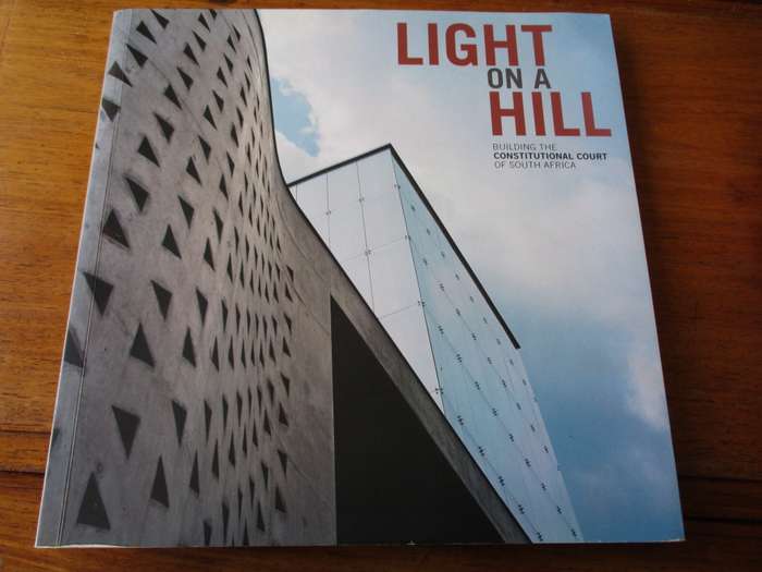 Light on a Hill  Building the Constitutional Court of South Africa