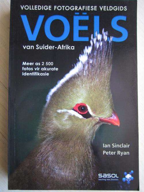 SASOL Voels van Suider-Afrika. Volledige Fotografiese Veldgids