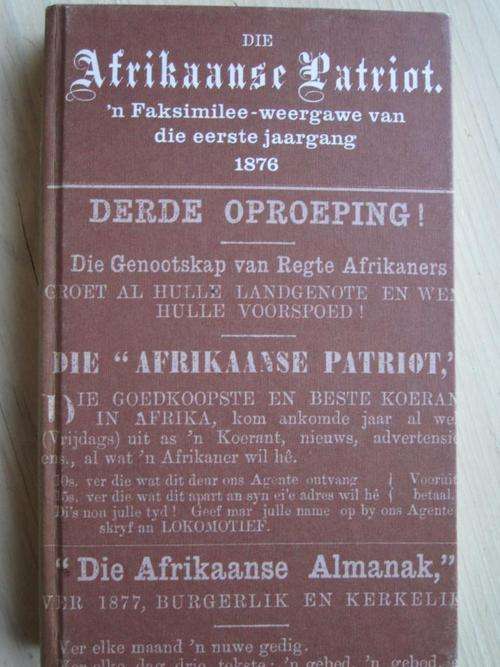 Die Afrikaanse Patriot. Faksimilee-weergawe van die eerste jaargang 1876