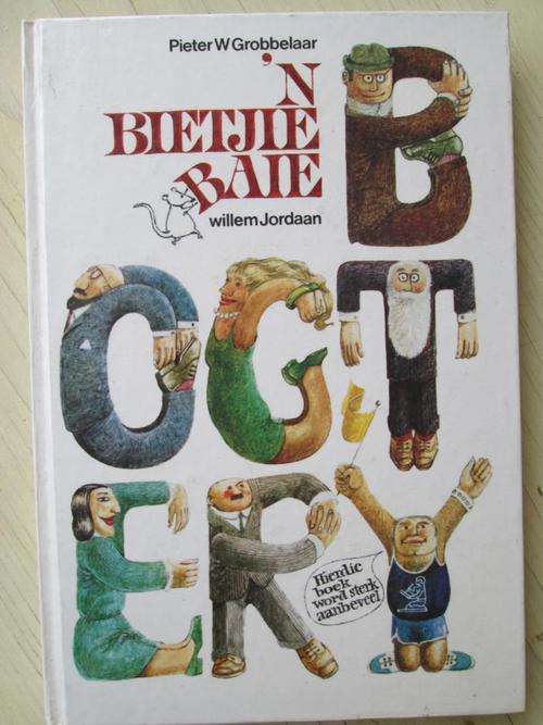 'n Bietjie Baie Bogtery. Pieter W Grobbelaar en Willem Jordaan
