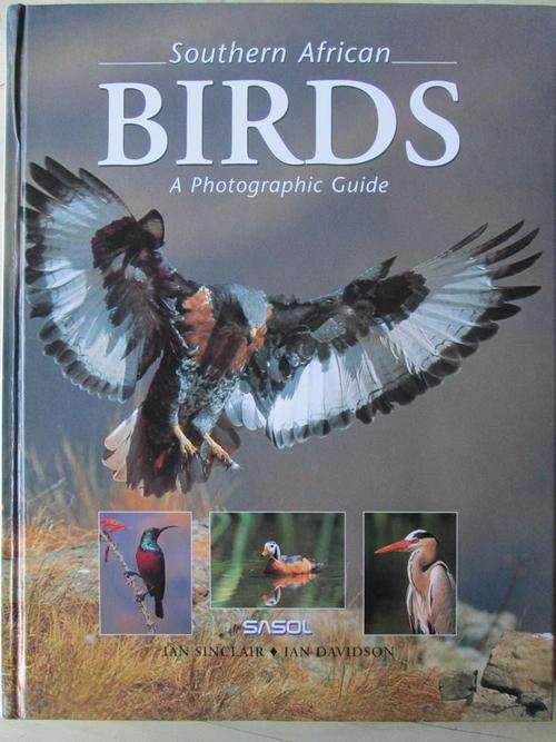 SOUTHERN AFRICAN BIRDS. A Photographic Guide. SASOL