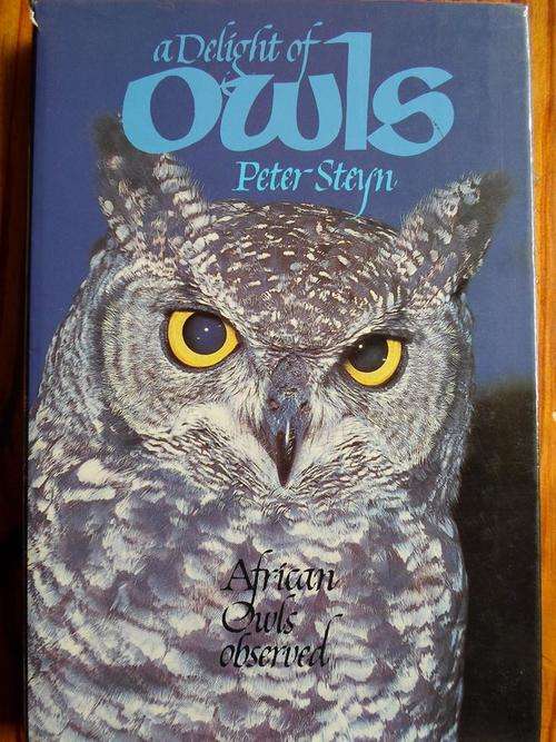 A Delight of OWLS. African Owls Observed. Peter Steyn