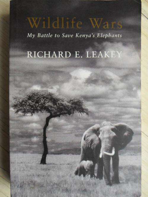 WILDLIFE WARS. My Battle to Save Kenya's Elephants. RICHARD E, LEAKY