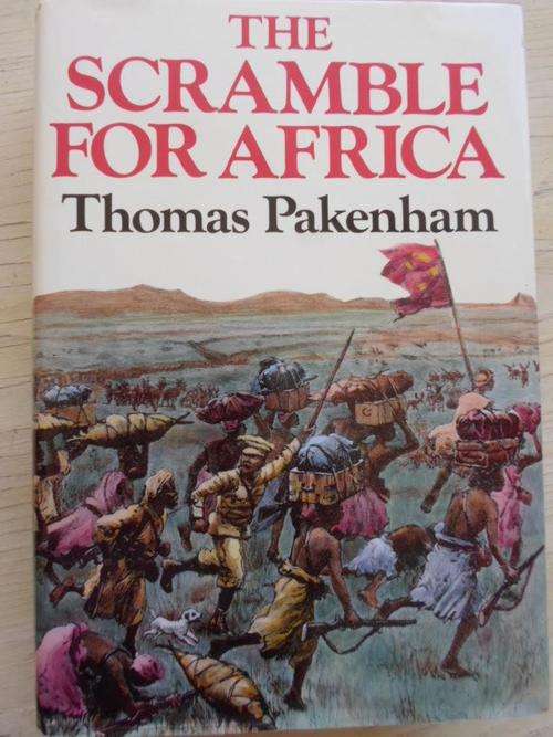THE SCRAMBLE FOR AFRICA 1876-1912. Thomas Pakenham