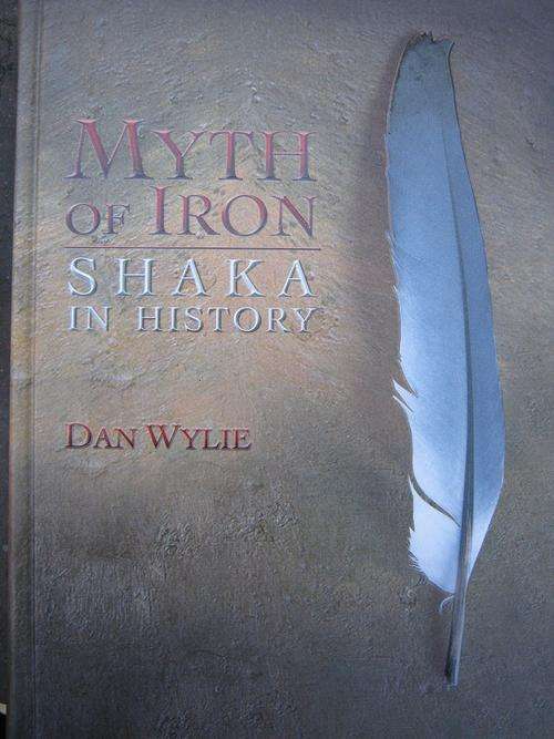 Myth of Iron. SHAKA IN HISTORY. Dan Wylie