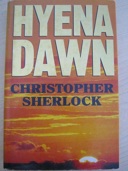 HYENA DAWN. Christopher Sherlock. Southern African War Story