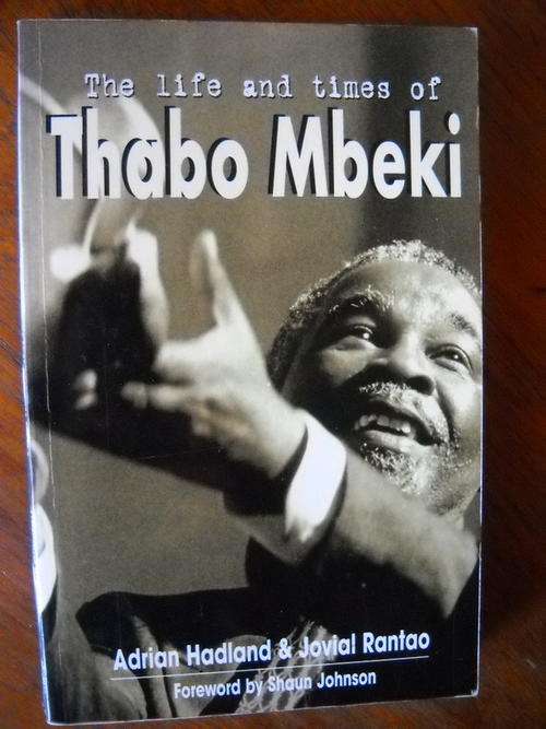 Adrian Hadland & Jovial Rantao  The life and times of Thabo Mbeki  First Edition 1999