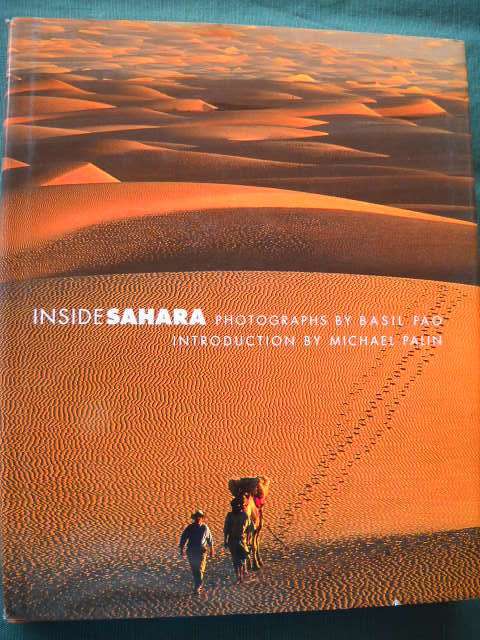 INSIDE SAHARA  Introduction: Michael Palin  Photograhs: Basil Pao  Published 2002