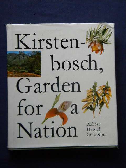 KIRSTENBOSCH, GARDEN FOR A NATION  by Robert Harold Compton