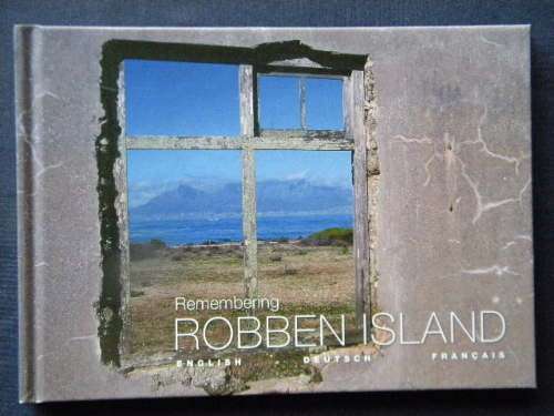 REMEMBERING ROBBEN ISLAND  by Jacques Claassen  Text: English, German and French