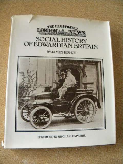 SOCIAL HISTORY OF EDWARDIAN BRITAIN  by James Bishop