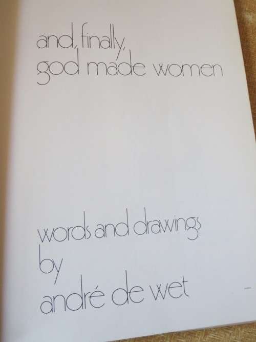 AND, FINALLY, GOD MADE WOMEN  by André de Wet
