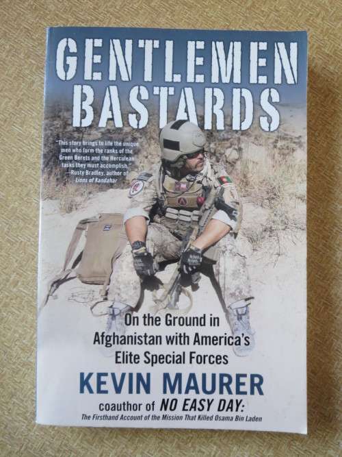 GENTLEMEN BASTARDS by Kevin Maurer  America`s Elite Special Forces in Afghanistan