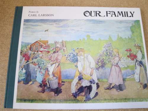 OUR FAMILY  Pictures by Carl Larsson  English version by Olive Jones