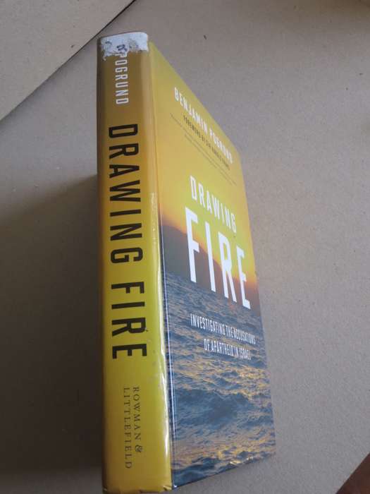 DRAWING FIRE Investigating the Accusations of Apartheid in Israel  by Benjamin Pogrund