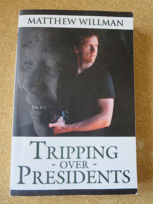 TRIPPING OVER PRESIDENTS  by Matthew Willman (True story)