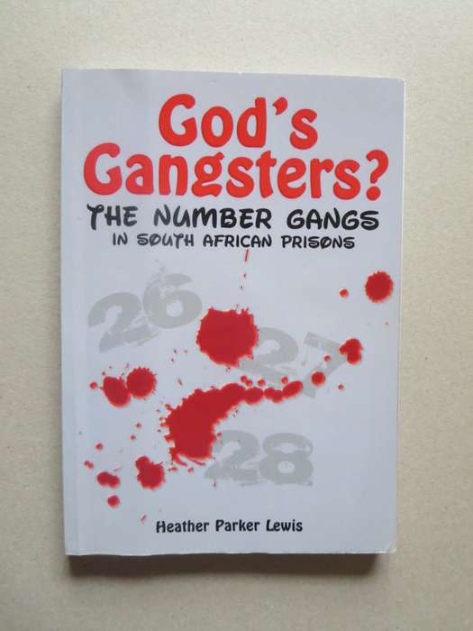 GOD`S GANGSTERS? The Number Gangs in South African Prisons  by Heather Parker Lewis