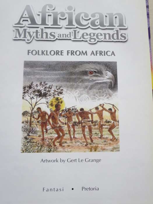AFRICAN MYTHS AND LEGENDS Folklore from Africa TEXT: ENG/AFR/ISIXHOSA/ISIZULU/SETSWANA