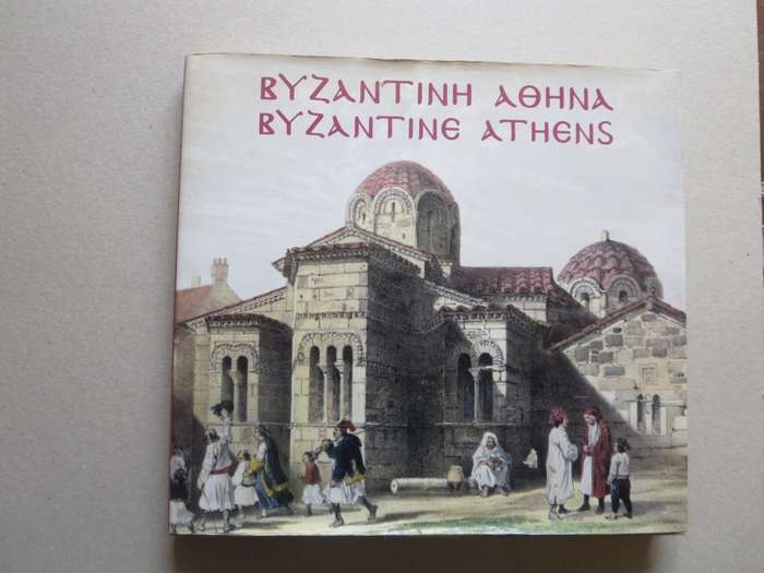 BYZANTINE ATHENS Texts: Nafsika Panselinou  Eng Translation: Alexandra Doumas